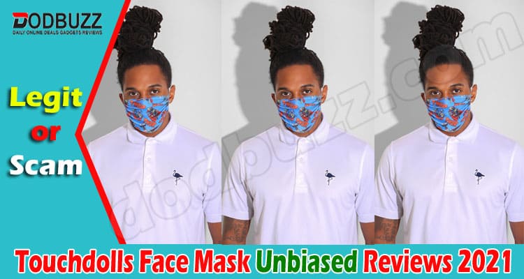 Touchdolls Face Mask Reviews 2021..
