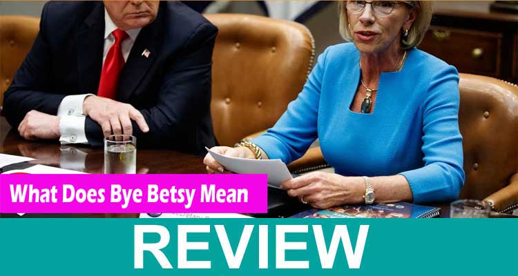 What Does Bye Betsy Mean 2020