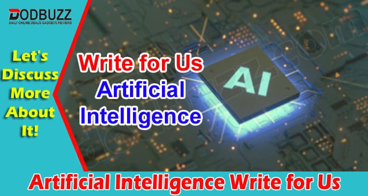 About General Information Artificial Intelligence Write for Us