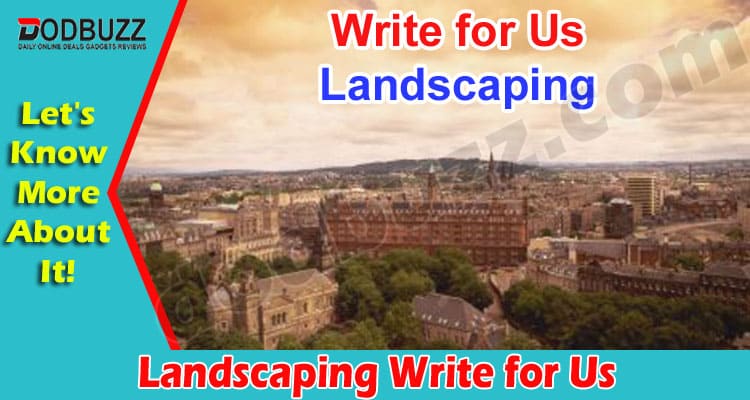 About General Information Landscaping Write for Us