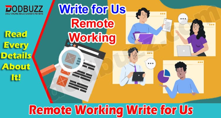 About General Information Remote Working Write for Us