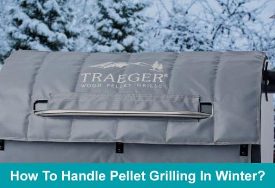 How To Handle Pellet Grilling In Winter 2020