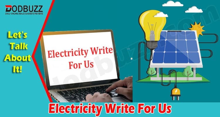 About General Information Electricity Write For Us