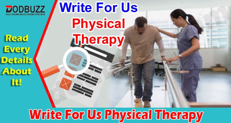 About General Information Write For Us Physical Therapy
