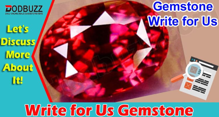 About General Information Write for Us Gemstone