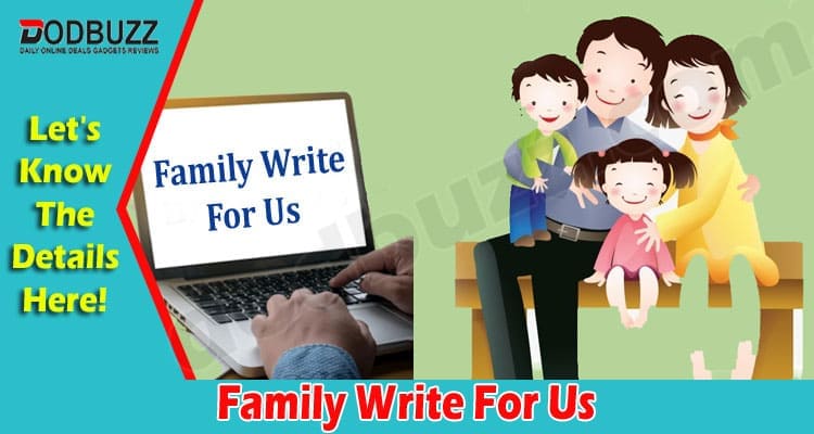 About General Information Family Write For Us