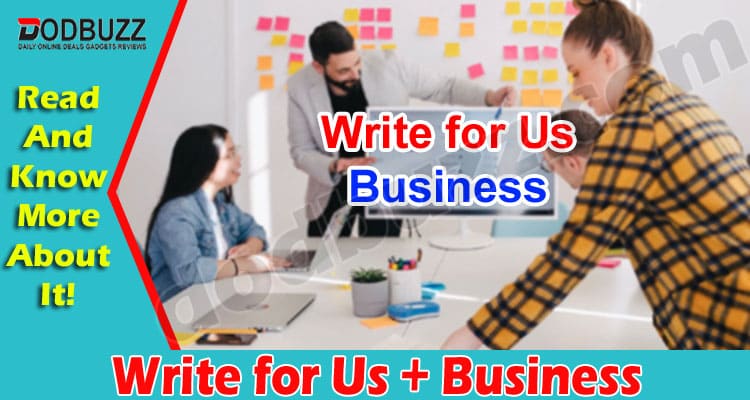 About General Information Write for Us + Business
