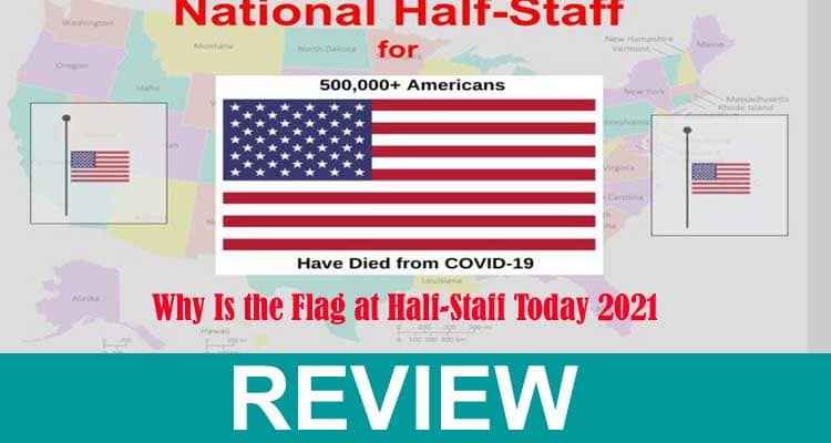Why Is The Flag At Half-Staff Today 2021