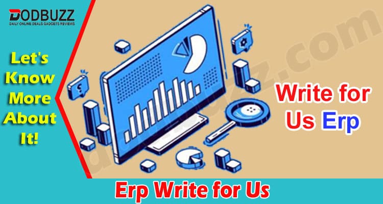About General Information Erp Write for Us