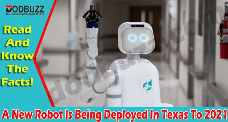 A New Robot Is Being Deployed In Texas To (Apr) Check!