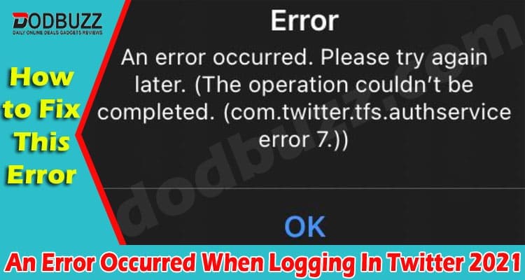 An Error Occurred When Logging In Twitter. 2021.