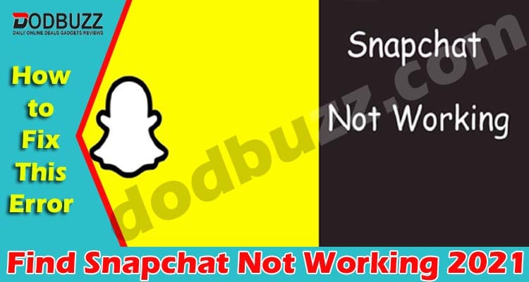Find Snapchat Not Working 2021