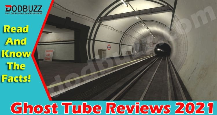 Ghost Tube Reviews 2021