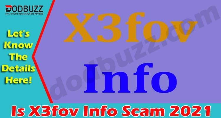 Is X3fov Info Scam (April 2021) Find The Truth Here!