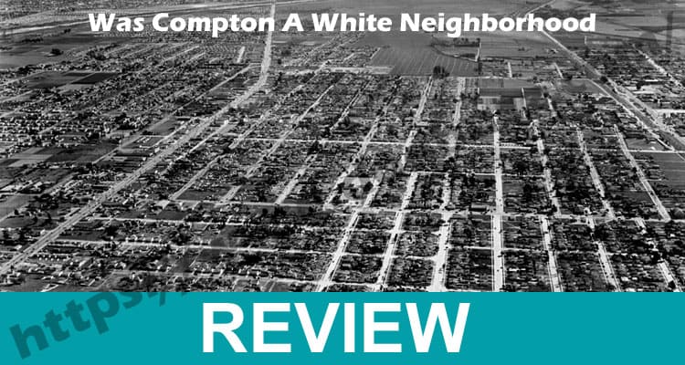 Was Compton A White Neighborhood 2021