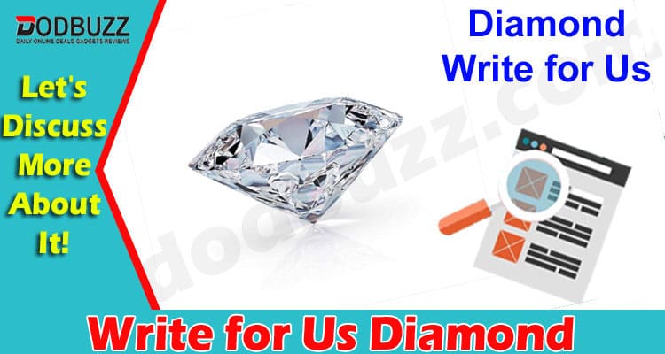 About General Information Write for Us Diamond