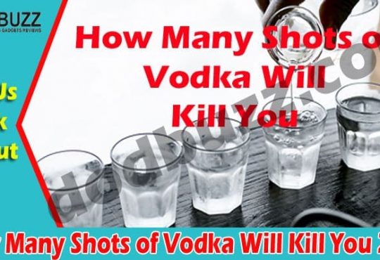 How Many Shots of Vodka Will Kill You 2021.