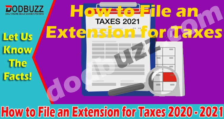 How to File an Extension for Taxes 2020 - 2021 {May} See!