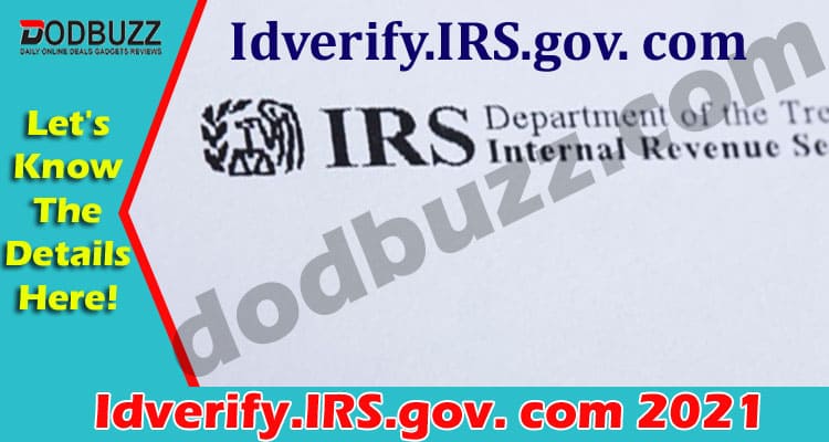 Idverify.IRS.gov. com (May 2021) Get Informed Here!