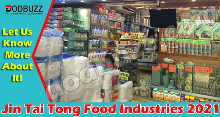 Jin Tai Tong Food Industries (May) Explore The Facts!