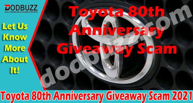 Toyota 80th Anniversary Giveaway Scam 2021