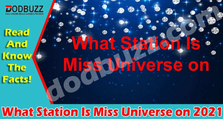 What Station Is Miss Universe on (May) Read The News!