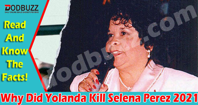 Why Did Yolanda Kill Selena Perez