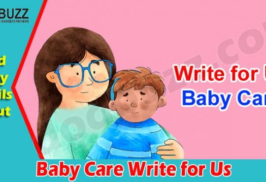 About General Information Baby Care Write for Us