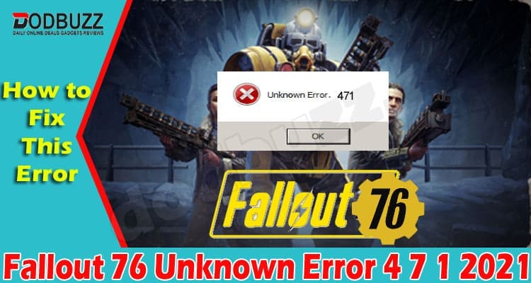 Fallout 76 Unknown Error 4 7 1 (June) Know How To Fix It