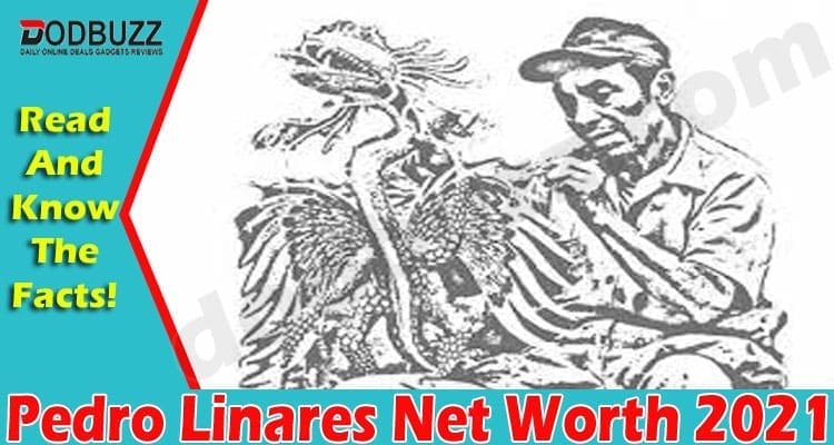 Pedro Linares Net Worth 2021