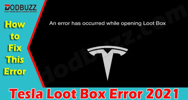 Tesla Loot Box Error (June 2021) Problems And Updates!