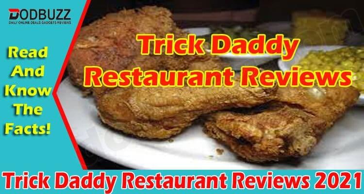 Trick Daddy Restaurant Reviews 2021