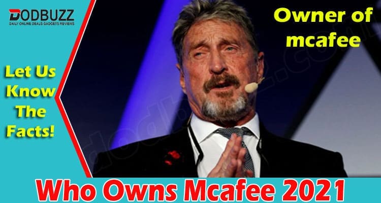 Who Owns Mcafee 2021