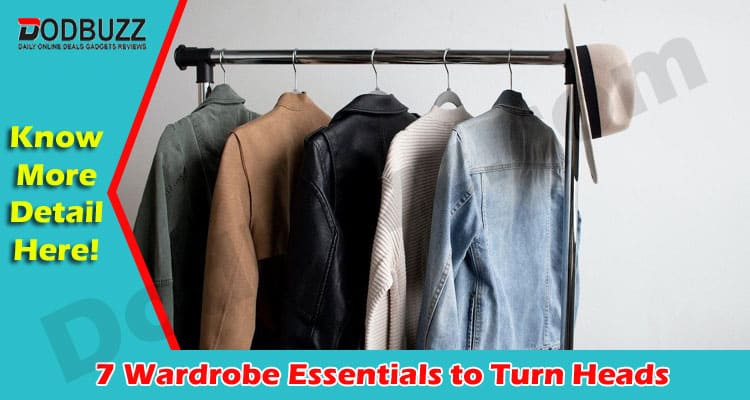 Latest News 7 Wardrobe Essentials to Turn Heads