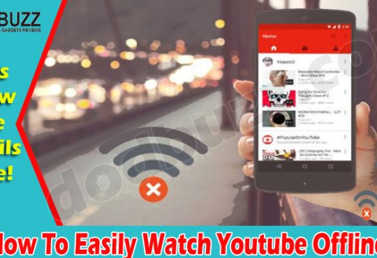 How To Easily Watch Youtube Offline
