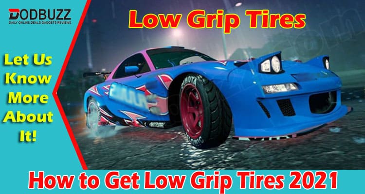 How to Get Low Grip Tires 2021