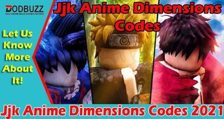 Jjk Anime Dimensions Codes 2021