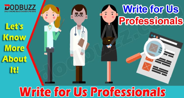 About General Information Write for Us Professionals