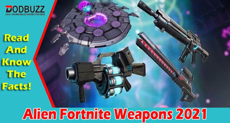 Gaming Tips Alien Fortnite Weapons