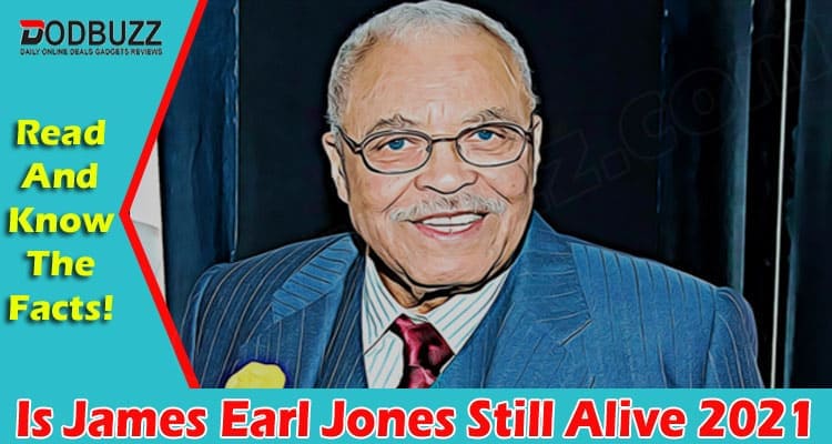 Is James Earl Jones Still Alive 2021
