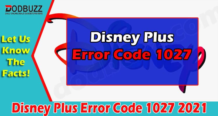 Latest News Disney Plus Error Code 1027