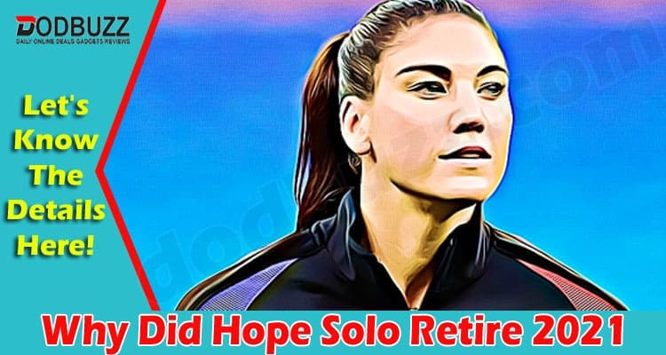 Latest News Hope Solo Retire 2021