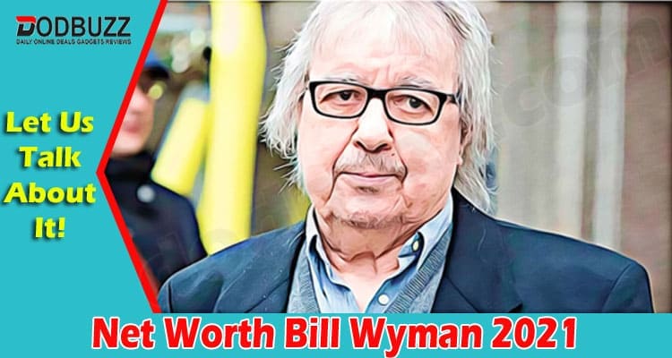 Latest News Net Worth Bill Wyman 2021