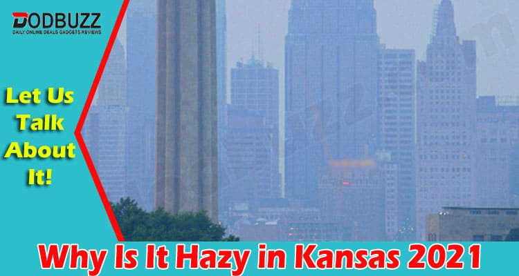 Latest news Why Is It Hazy in Kansas