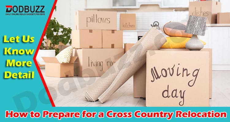 Latets Information How to Prepare for a Cross Country Relocation