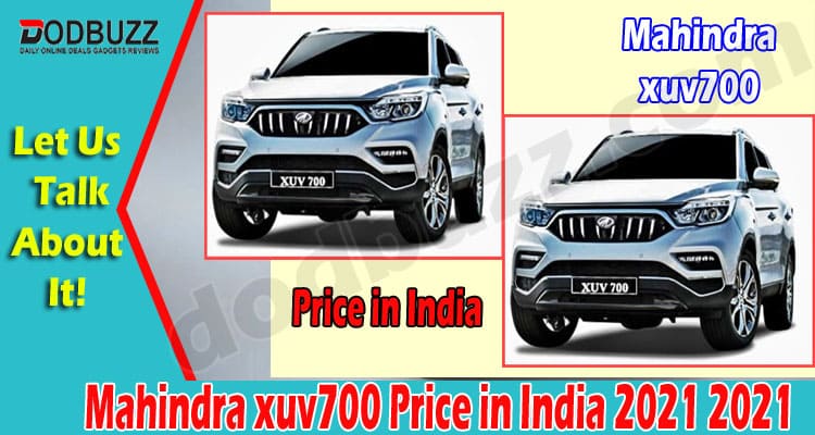 Mahindra xuv700 Price in India 2021 (Aug) Exact Details!