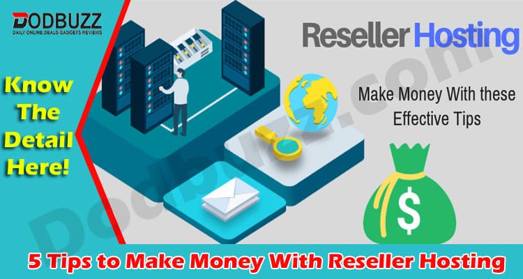 The Best 5 Tips to Make Money With Reseller Hosting