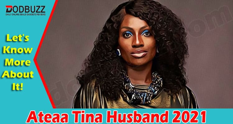 latest news Ateaa Tina Husband