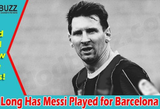 latest news How Long Has Messi Played For Barcelona