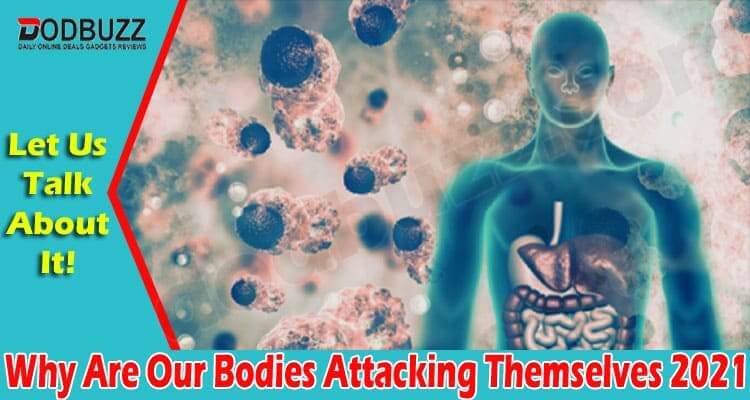 latest news Why Are Our Bodies Attacking Themselves